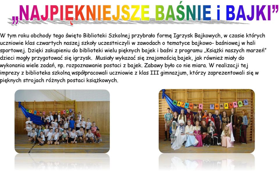 Dzięki zakupieniu do biblioteki wielu pięknych bajek i baśni z programu Książki naszych marzeń dzieci mogły przygotować się igrzysk.