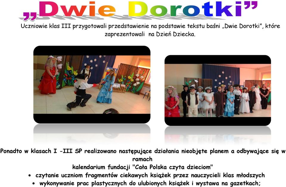Ponadto w klasach I -III SP realizowano następujące działania nieobjęte planem a odbywające się w ramach