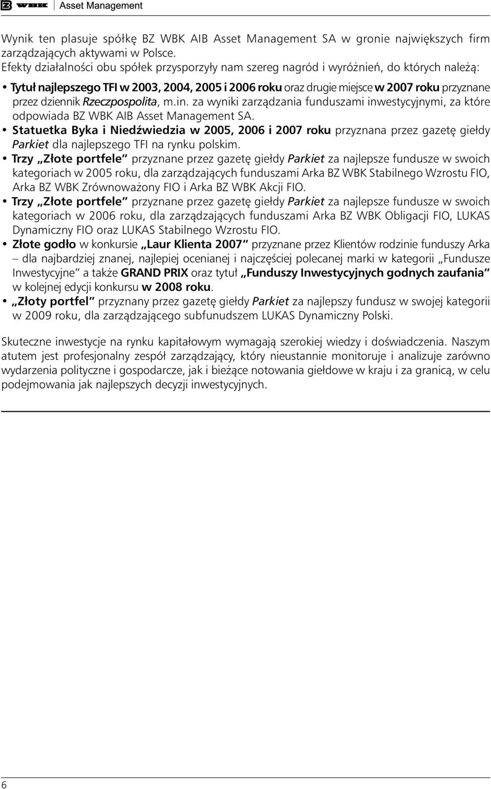 dziennik Rzeczpospolita, m.in. za wyniki zarzàdzania funduszami inwestycyjnymi, za które odpowiada BZ WBK AIB Asset Management SA.