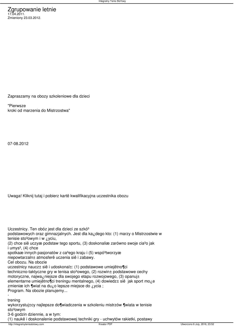 Jest dla ka dego kto: (1) marzy o Mistrzostwie w tenisie sto³owym i w yciu, (2) chce siê uczyæ podstaw tego sportu, (3) doskonaliæ zarówno swoje cia³o jak i umys³, (4) chce spotkaæ innych pasjonatów