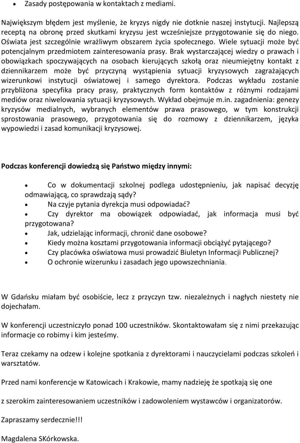 Wiele sytuacji może byd potencjalnym przedmiotem zainteresowania prasy.