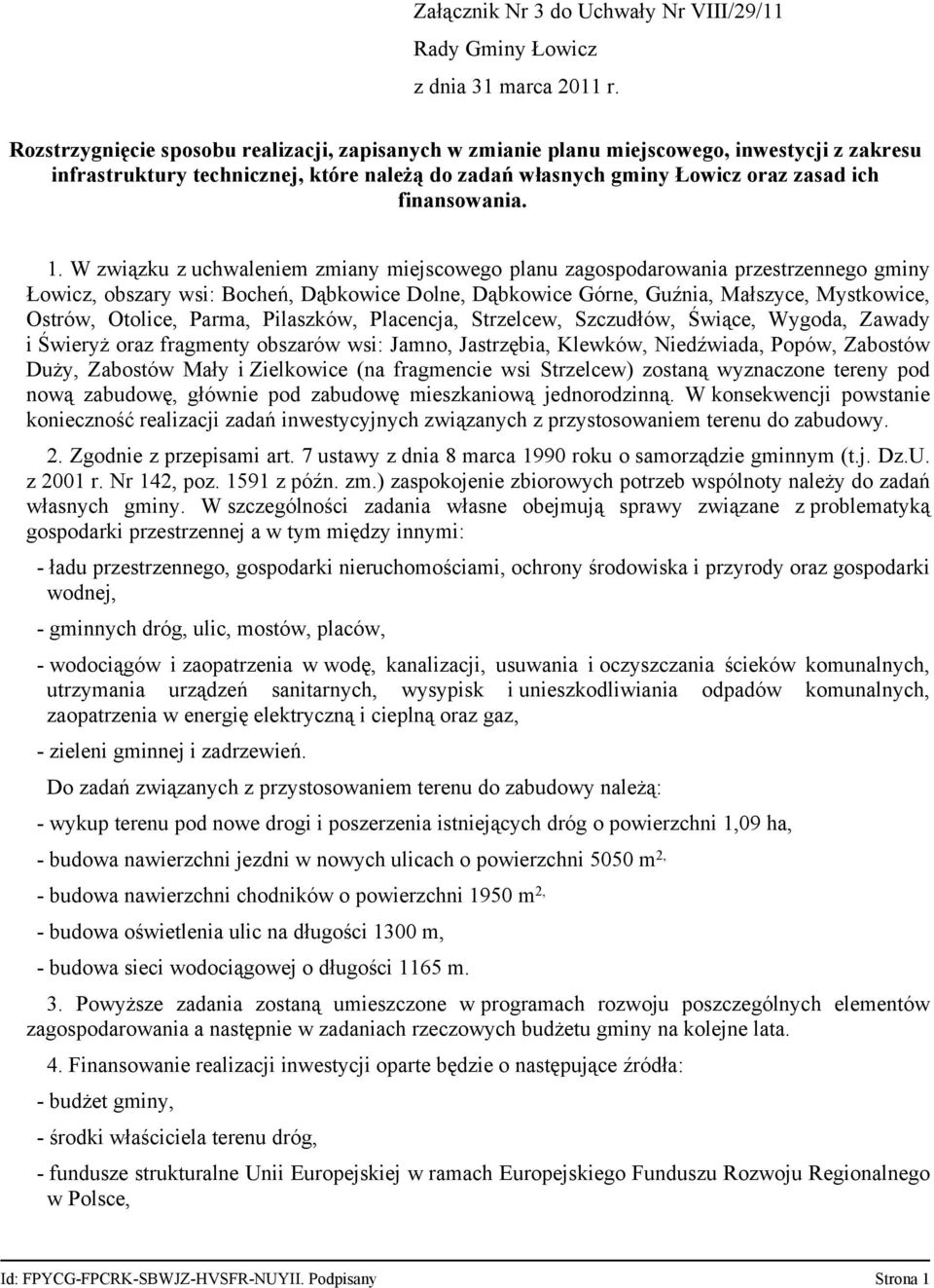 W związku z uchwaleniem zmiany miejscowego planu zagospodarowania przestrzennego gminy Łowicz, obszary wsi: Bocheń, Dąbkowice Dolne, Dąbkowice Górne, Guźnia, Małszyce, Mystkowice, Ostrów, Otolice,