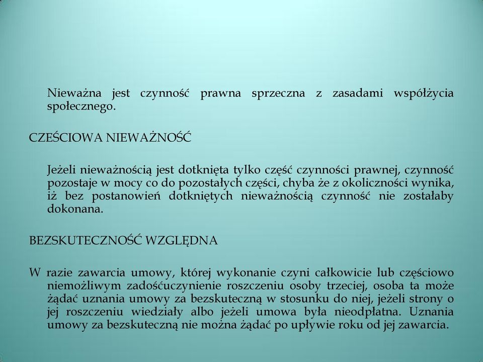 bez postanowień dotkniętych nieważnością czynność nie zostałaby dokonana.