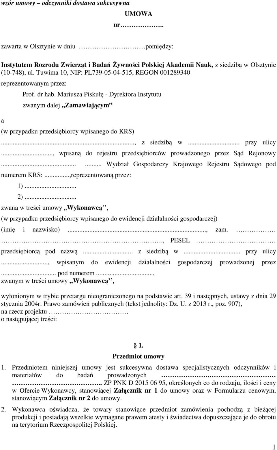 .., z siedzibą w... przy ulicy..., wpisaną do rejestru przedsiębiorców prowadzonego przez Sąd Rejonowy...... Wydział Gospodarczy Krajowego Rejestru Sądowego pod numerem KRS:...,reprezentowaną przez: 1).