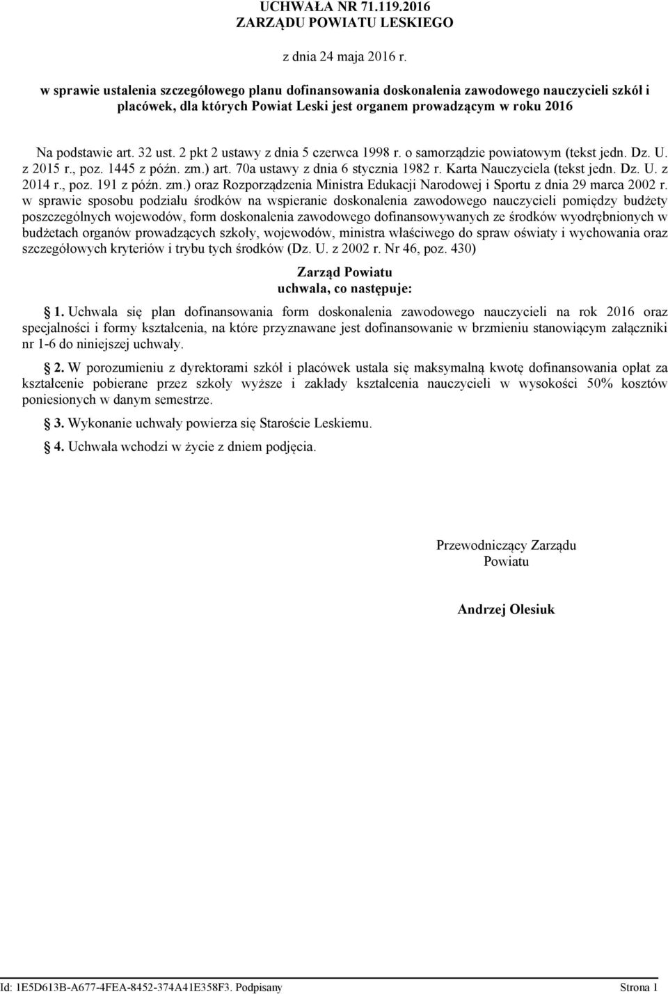 2 pkt 2 ustawy z dnia 5 czerwca 1998 r. o samorządzie powiatowym (tekst jedn. Dz. U. z 2015 r., poz. 1445 z późn. zm.) art. 70a ustawy z dnia 6 stycznia 1982 r. Karta Nauczyciela (tekst jedn. Dz. U. z 2014 r.