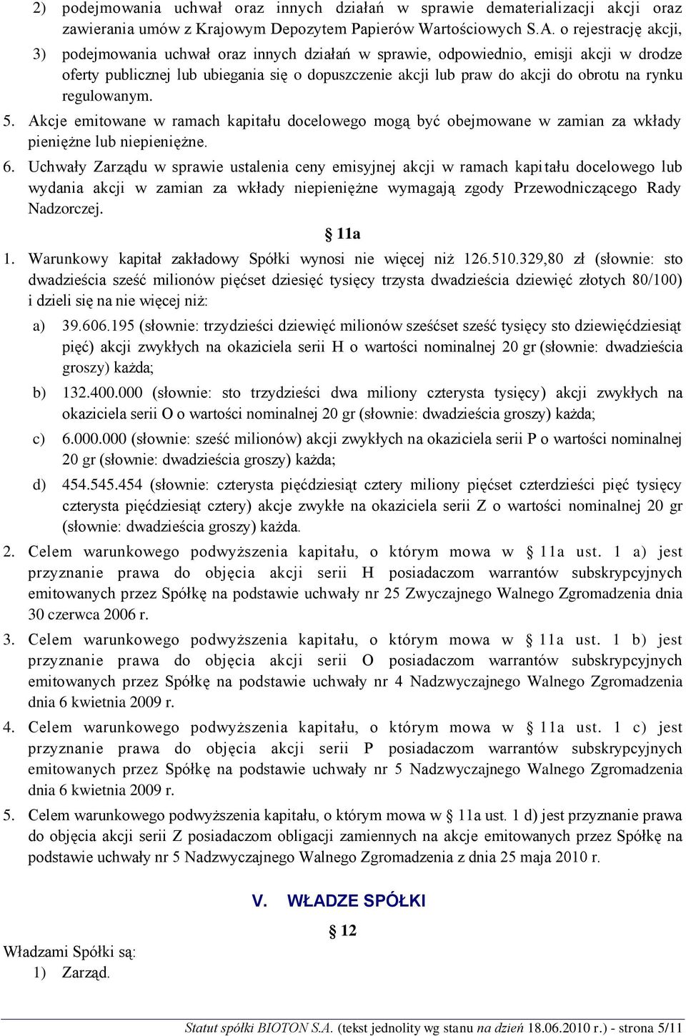 rynku regulowanym. 5. Akcje emitowane w ramach kapitału docelowego mogą być obejmowane w zamian za wkłady pieniężne lub niepieniężne. 6.