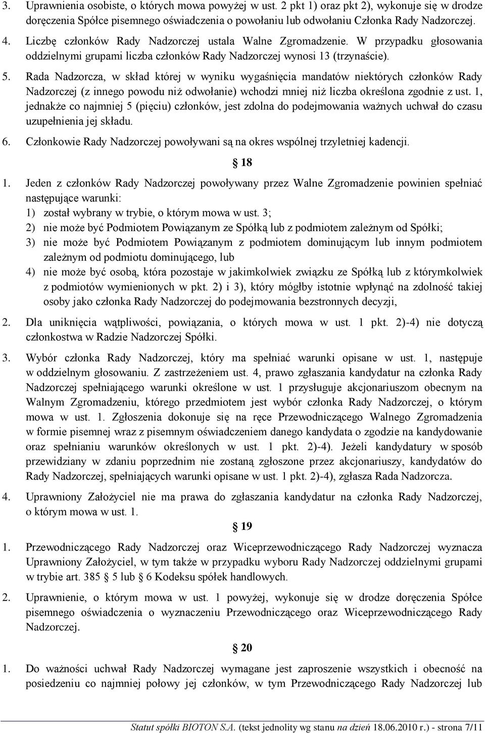 Rada Nadzorcza, w skład której w wyniku wygaśnięcia mandatów niektórych członków Rady Nadzorczej (z innego powodu niż odwołanie) wchodzi mniej niż liczba określona zgodnie z ust.