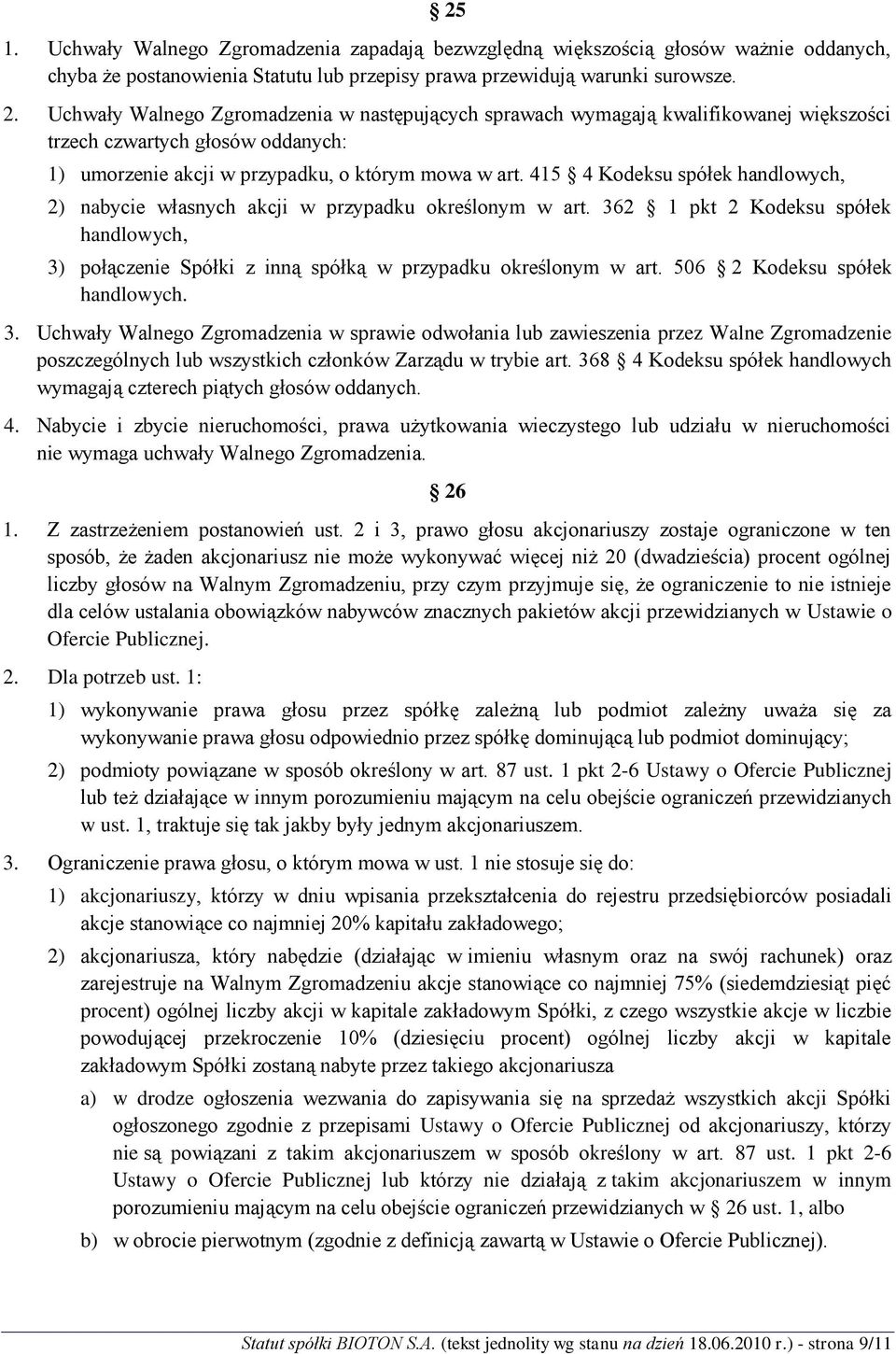 415 4 Kodeksu spółek handlowych, 2) nabycie własnych akcji w przypadku określonym w art. 362 1 pkt 2 Kodeksu spółek handlowych, 3) połączenie Spółki z inną spółką w przypadku określonym w art.