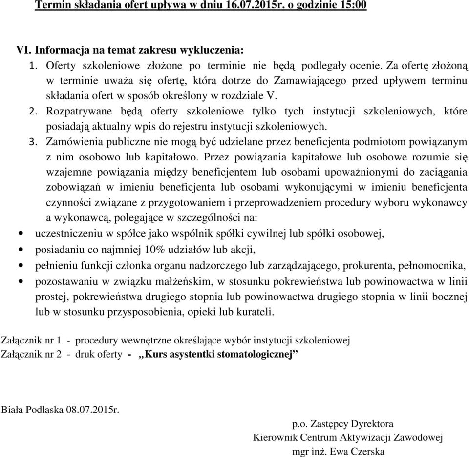 Rozpatrywane będą oferty szkoleniowe tylko tych instytucji szkoleniowych, które posiadają aktualny wpis do rejestru instytucji szkoleniowych. 3.