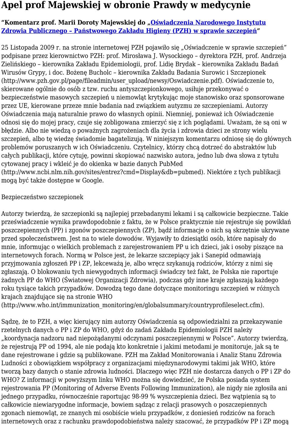 na stronie internetowej PZH pojawiło się Oświadczenie w sprawie szczepień podpisane przez kierownictwo PZH: prof. Mirosława J. Wysockiego dyrektora PZH, prof.