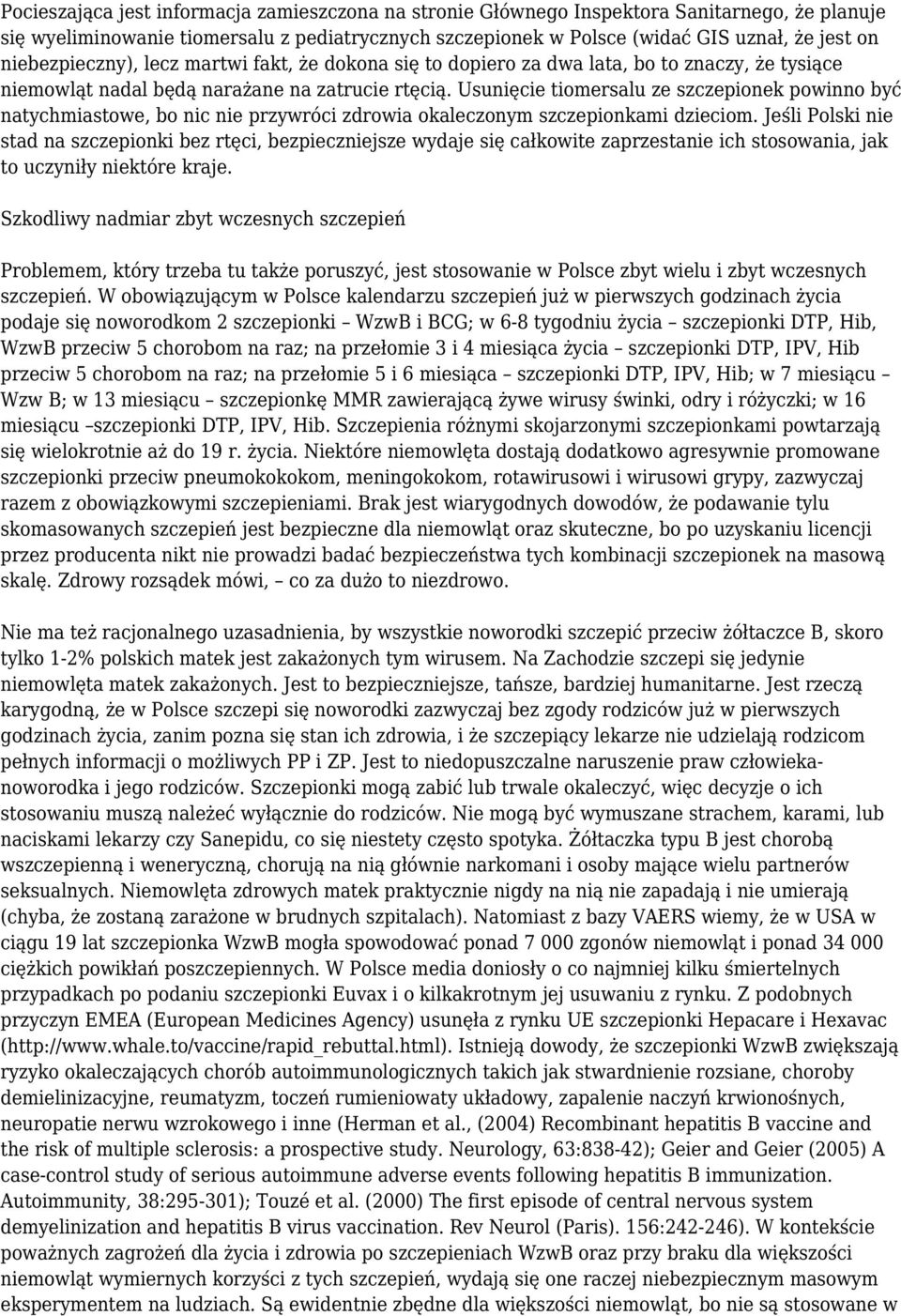 Usunięcie tiomersalu ze szczepionek powinno być natychmiastowe, bo nic nie przywróci zdrowia okaleczonym szczepionkami dzieciom.