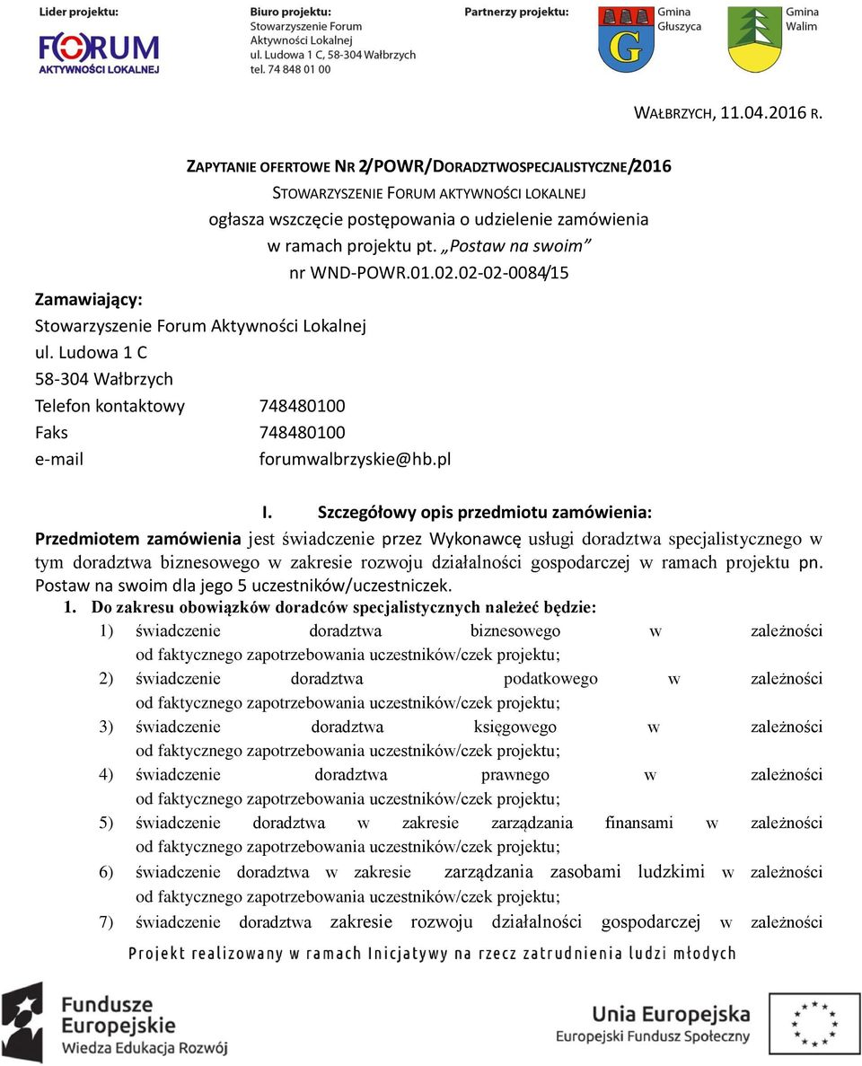 Postaw na swoim nr WND-POWR.01.02.02-02-0084/15 Zamawiający: Stowarzyszenie Forum Aktywności Lokalnej ul.