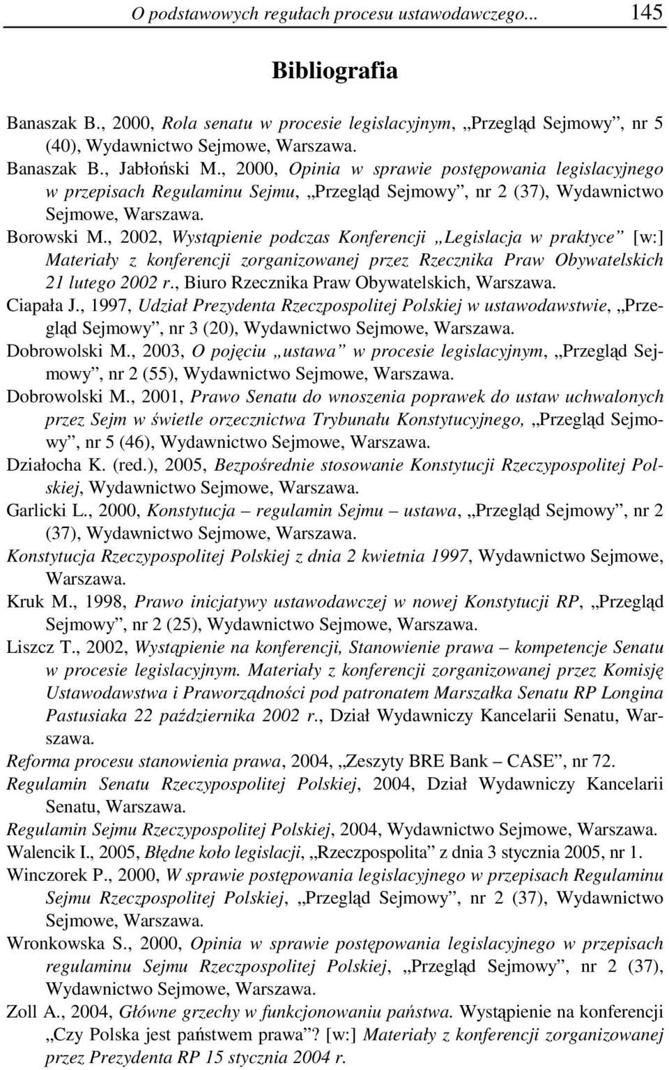 , 2002, Wystąpienie podczas Konferencji Legislacja w praktyce [w:] Materiały z konferencji zorganizowanej przez Rzecznika Praw Obywatelskich 21 lutego 2002 r.