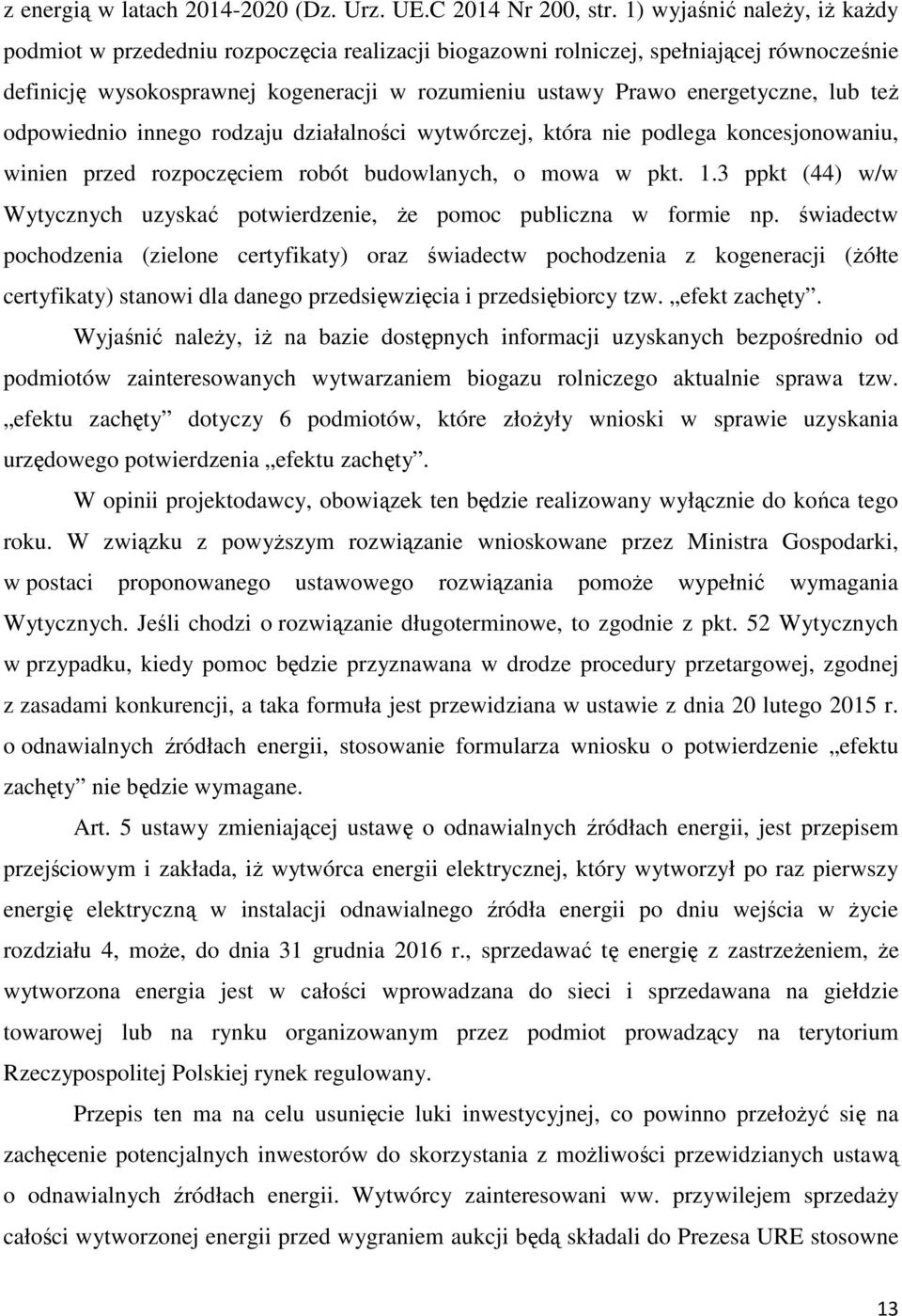lub teŝ odpowiednio innego rodzaju działalności wytwórczej, która nie podlega koncesjonowaniu, winien przed rozpoczęciem robót budowlanych, o mowa w pkt. 1.