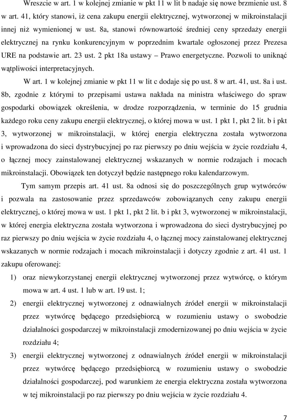 8a, stanowi równowartość średniej ceny sprzedaŝy energii elektrycznej na rynku konkurencyjnym w poprzednim kwartale ogłoszonej przez Prezesa URE na podstawie art. 23 ust.