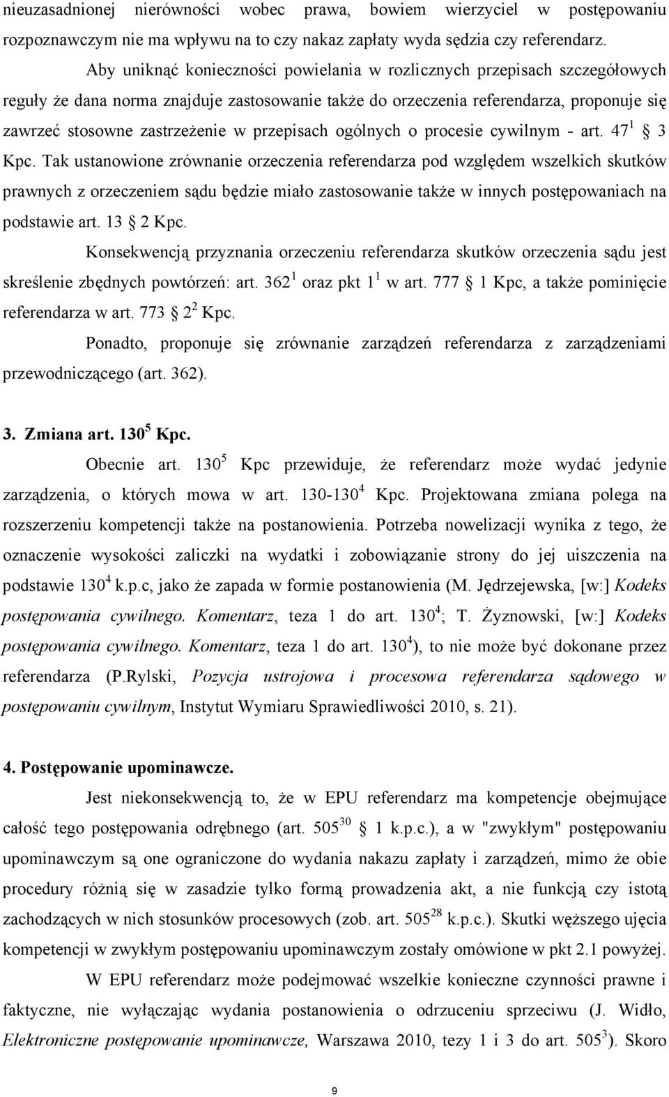 przepisach ogólnych o procesie cywilnym - art. 47 1 3 Kpc.