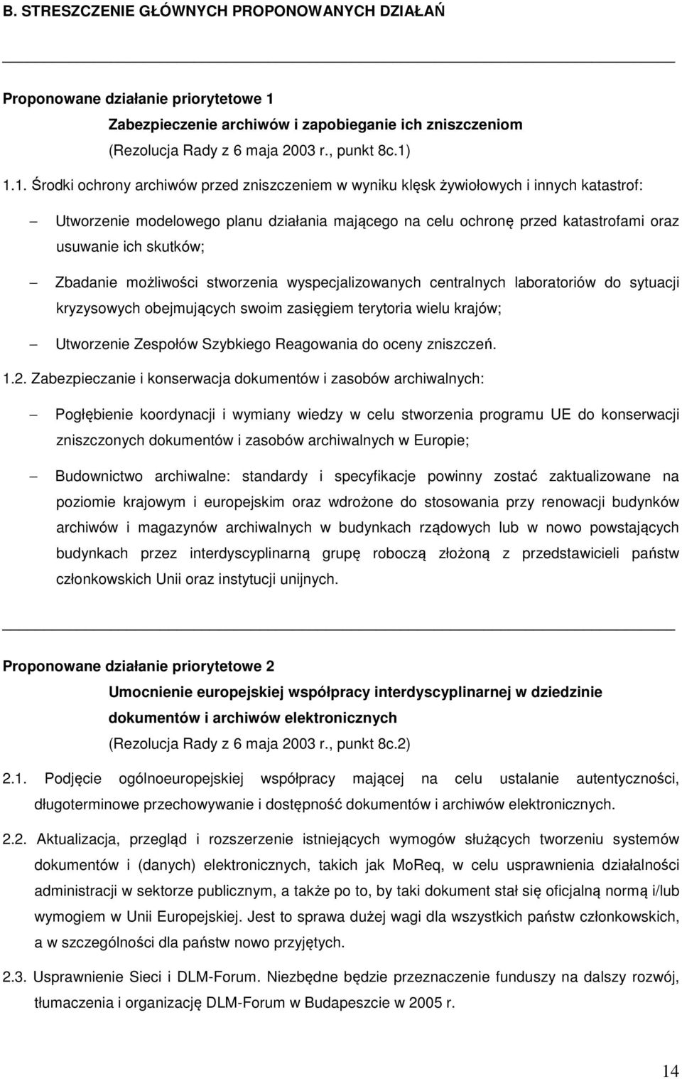 1.1. Środki ochrony archiwów przed zniszczeniem w wyniku klęsk żywiołowych i innych katastrof: Utworzenie modelowego planu działania mającego na celu ochronę przed katastrofami oraz usuwanie ich