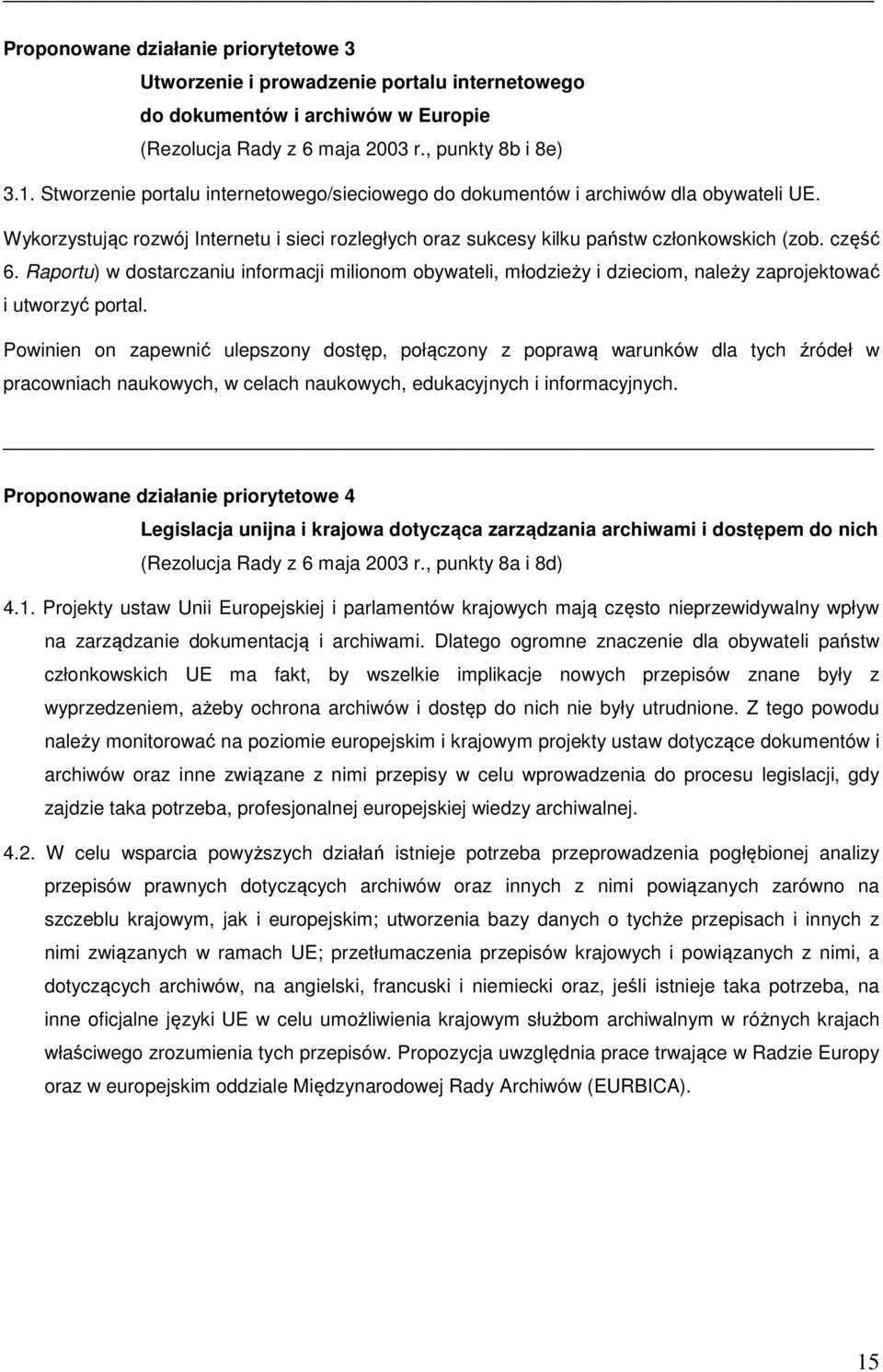Raportu) w dostarczaniu informacji milionom obywateli, młodzieży i dzieciom, należy zaprojektować i utworzyć portal.