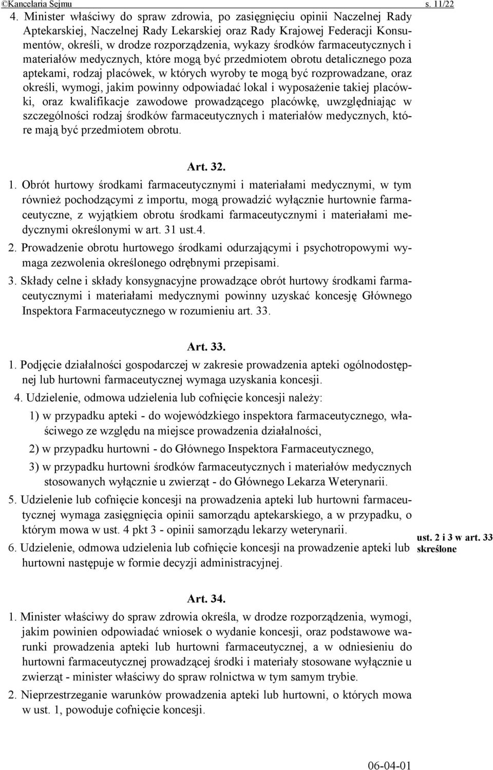 środków farmaceutycznych i materiałów medycznych, które mogą być przedmiotem obrotu detalicznego poza aptekami, rodzaj placówek, w których wyroby te mogą być rozprowadzane, oraz określi, wymogi,