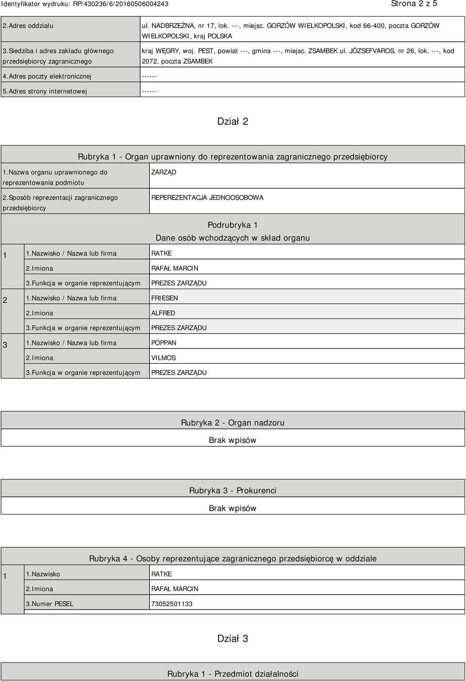 Adres poczty elektronicznej ------ 5.Adres strony internetowej ------ Dział 2 Rubryka 1 - Organ uprawniony do reprezentowania zagranicznego 1.Nazwa organu uprawnionego do reprezentowania podmiotu 2.