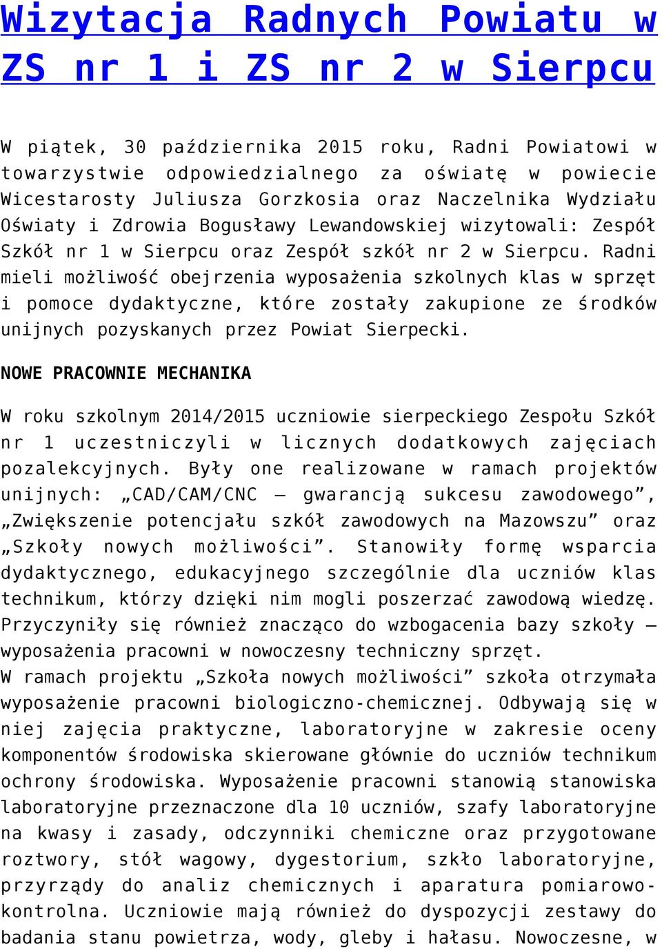 Radni mieli możliwość obejrzenia wyposażenia szkolnych klas w sprzęt i pomoce dydaktyczne, które zostały zakupione ze środków unijnych pozyskanych przez Powiat Sierpecki.