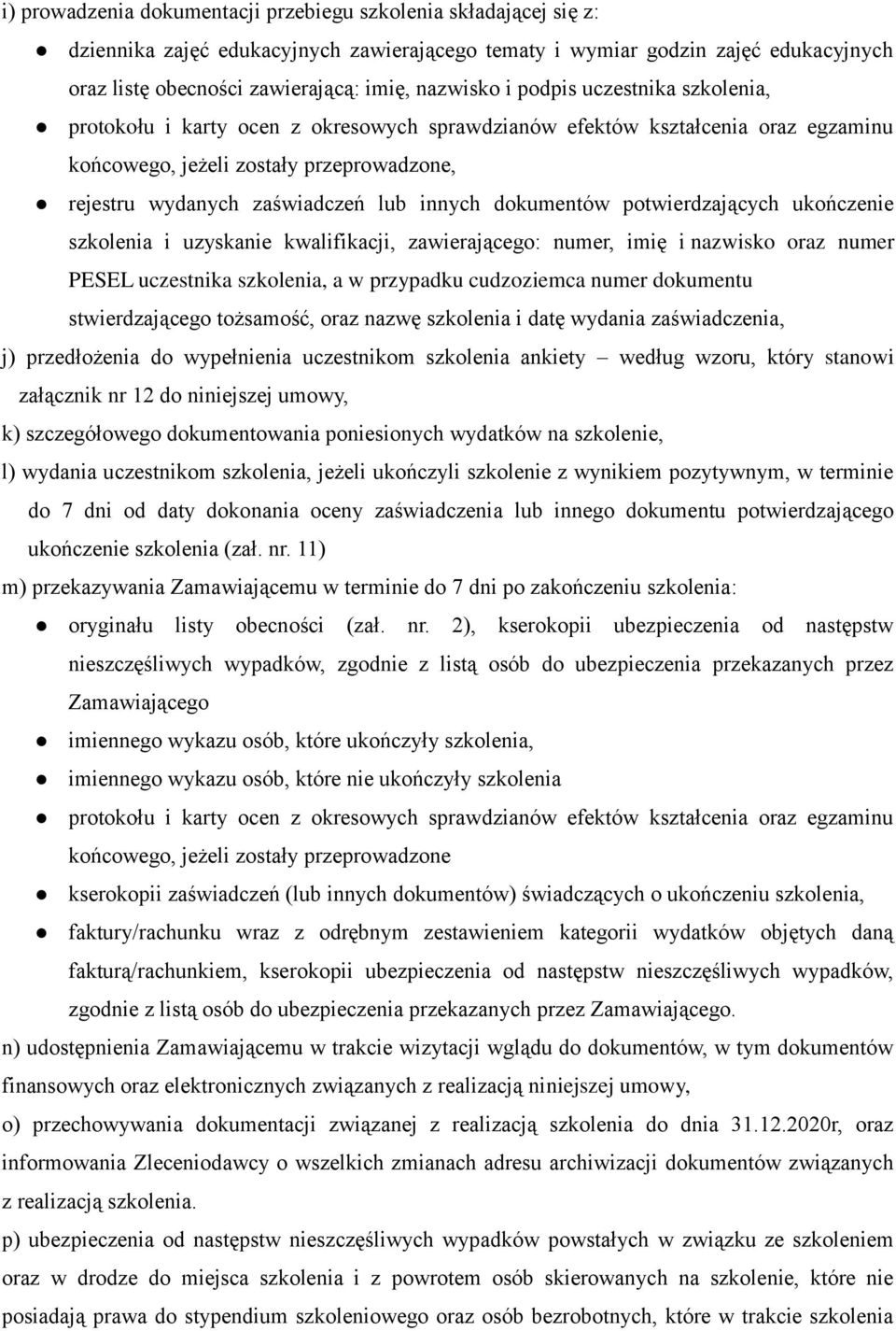 innych dokumentów potwierdzających ukończenie szkolenia i uzyskanie kwalifikacji, zawierającego: numer, imię i nazwisko oraz numer PESEL uczestnika szkolenia, a w przypadku cudzoziemca numer