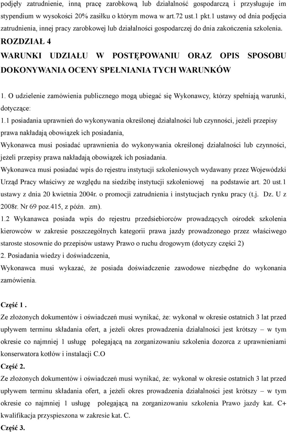 ROZDZIAŁ 4 WARUNKI UDZIAŁU W POSTĘPOWANIU ORAZ OPIS SPOSOBU DOKONYWANIA OCENY SPEŁNIANIA TYCH WARUNKÓW 1.