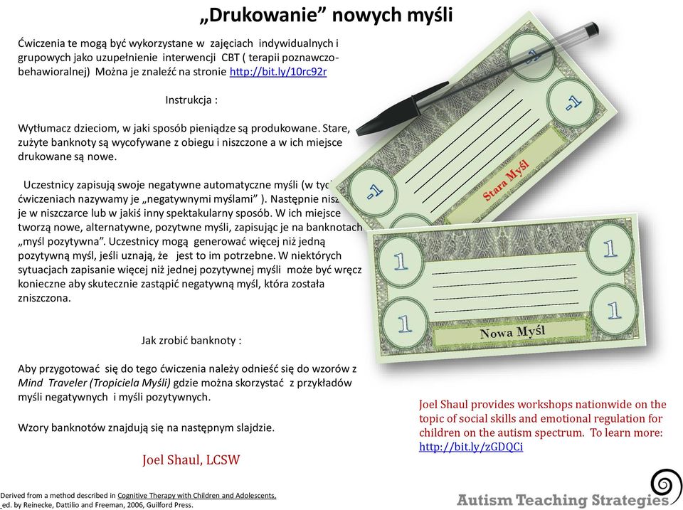 Uczestnicy zapisują swoje negatywne automatyczne myśli (w tych ćwiczeniach nazywamy je negatywnymi myślami ). Następnie niszczą je w niszczarce lub w jakiś inny spektakularny sposób.