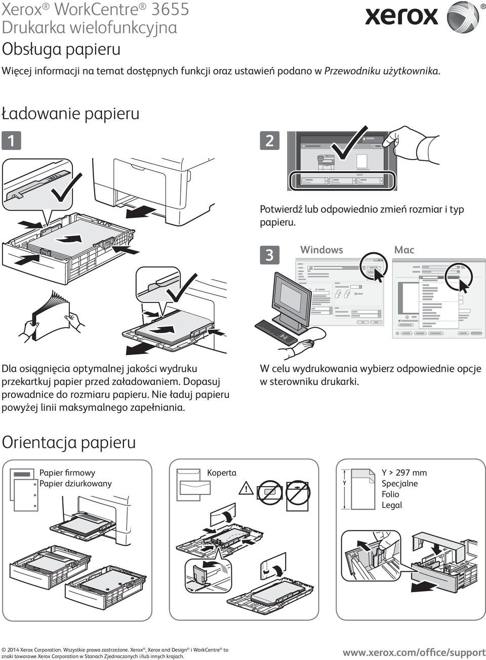 3 Windows Mac Dla osiągnięcia optymalnej jakości wydruku przekartkuj papier przed załadowaniem. Dopasuj prowadnice do rozmiaru papieru.