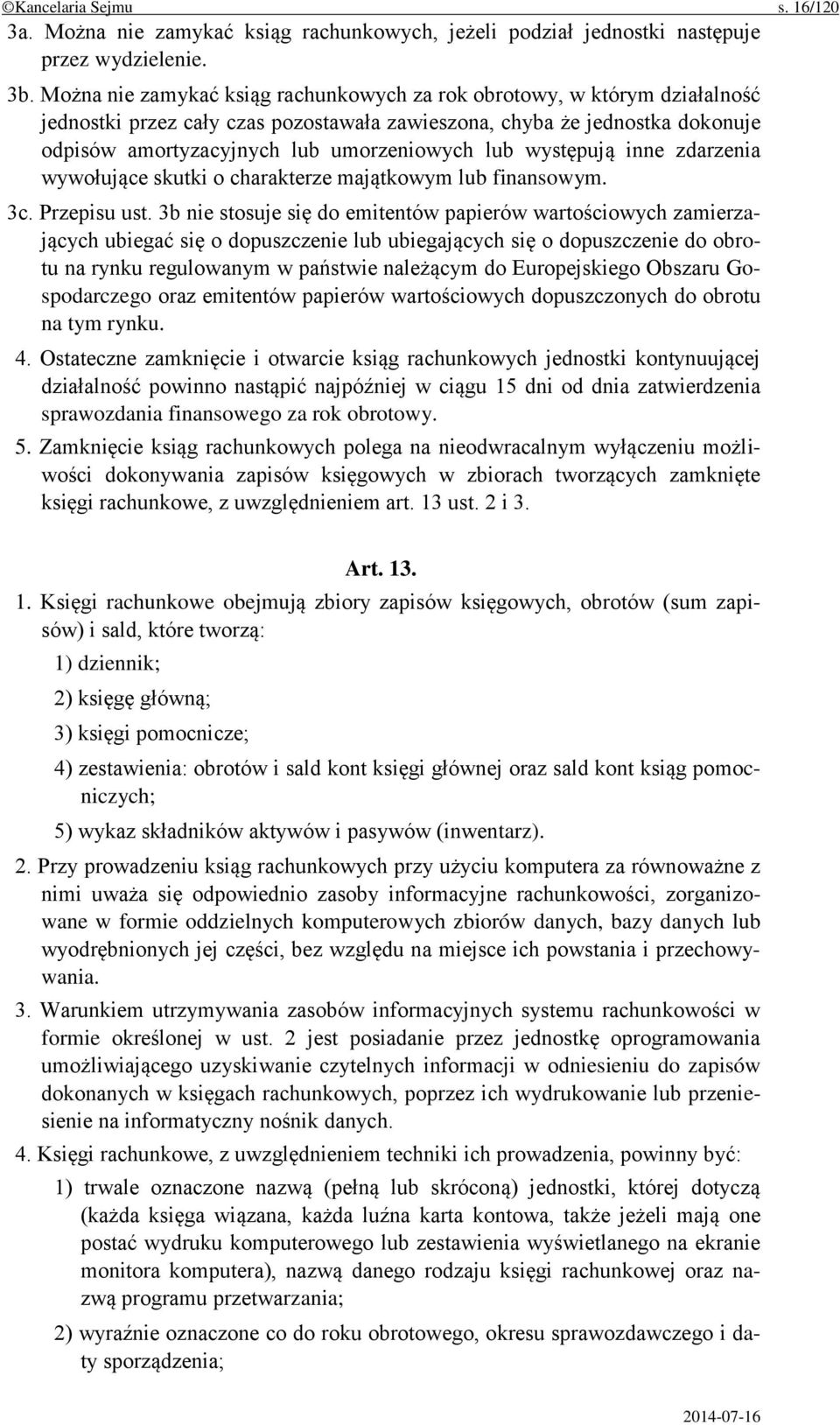 występują inne zdarzenia wywołujące skutki o charakterze majątkowym lub finansowym. 3c. Przepisu ust.