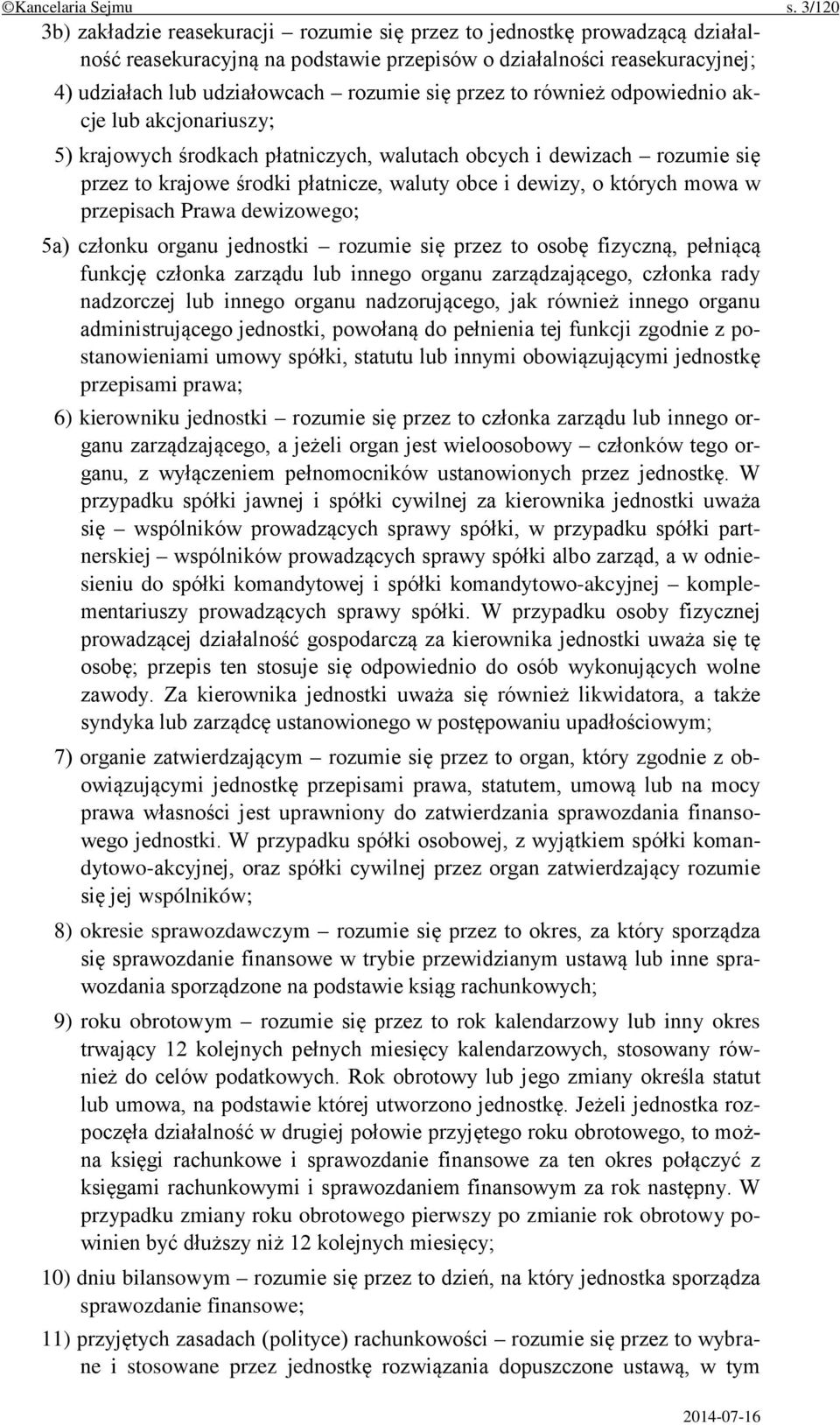 przez to również odpowiednio akcje lub akcjonariuszy; 5) krajowych środkach płatniczych, walutach obcych i dewizach rozumie się przez to krajowe środki płatnicze, waluty obce i dewizy, o których mowa