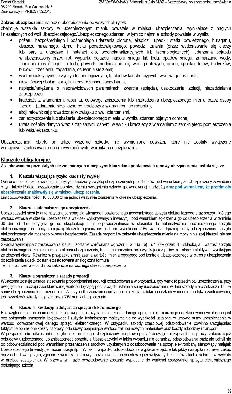 nawalnego, dymu, huku ponaddźwiękowego, powodzi, zalania (przez wydostawanie się cieczy lub pary z urządzeń i instalacji c.