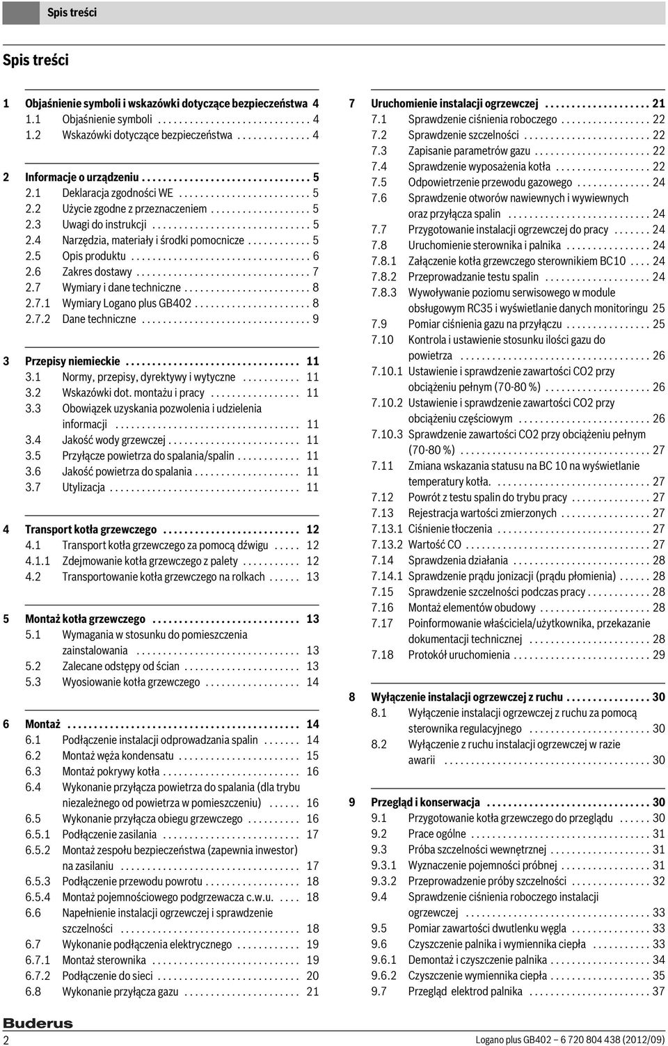 ............................. 5 2.4 Narzędzia, materiały i środki pomocnicze............ 5 2.5 Opis produktu.................................. 6 2.6 Zakres dostawy................................. 7 2.