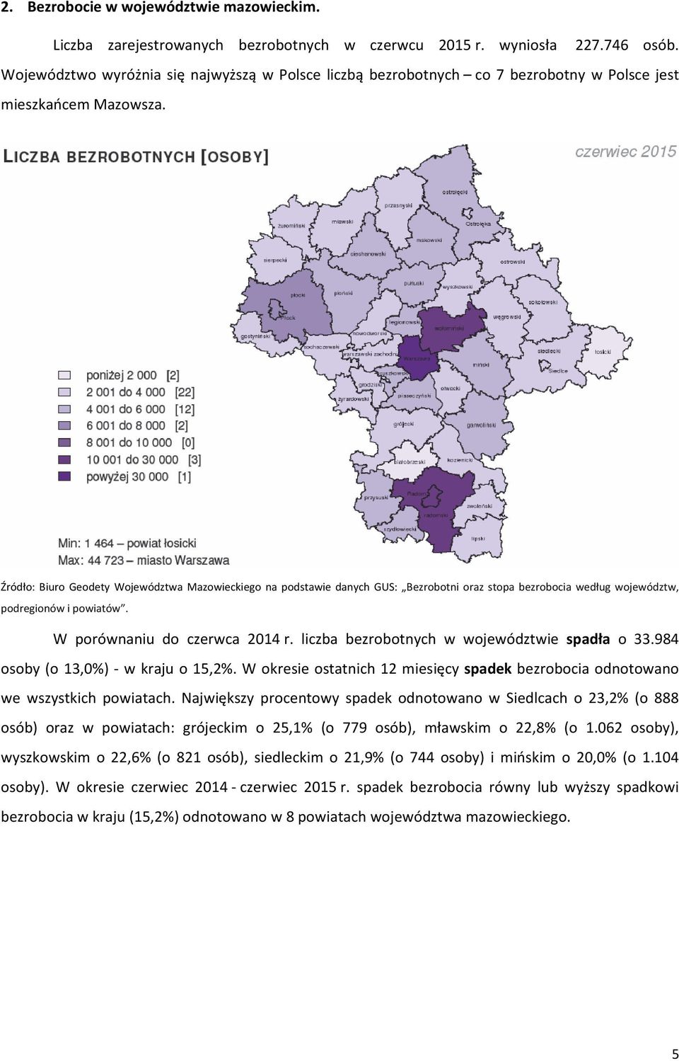 Źródło: Biuro Geodety Województwa Mazowieckiego na podstawie danych GUS: Bezrobotni oraz stopa bezrobocia według województw, podregionów i powiatów.