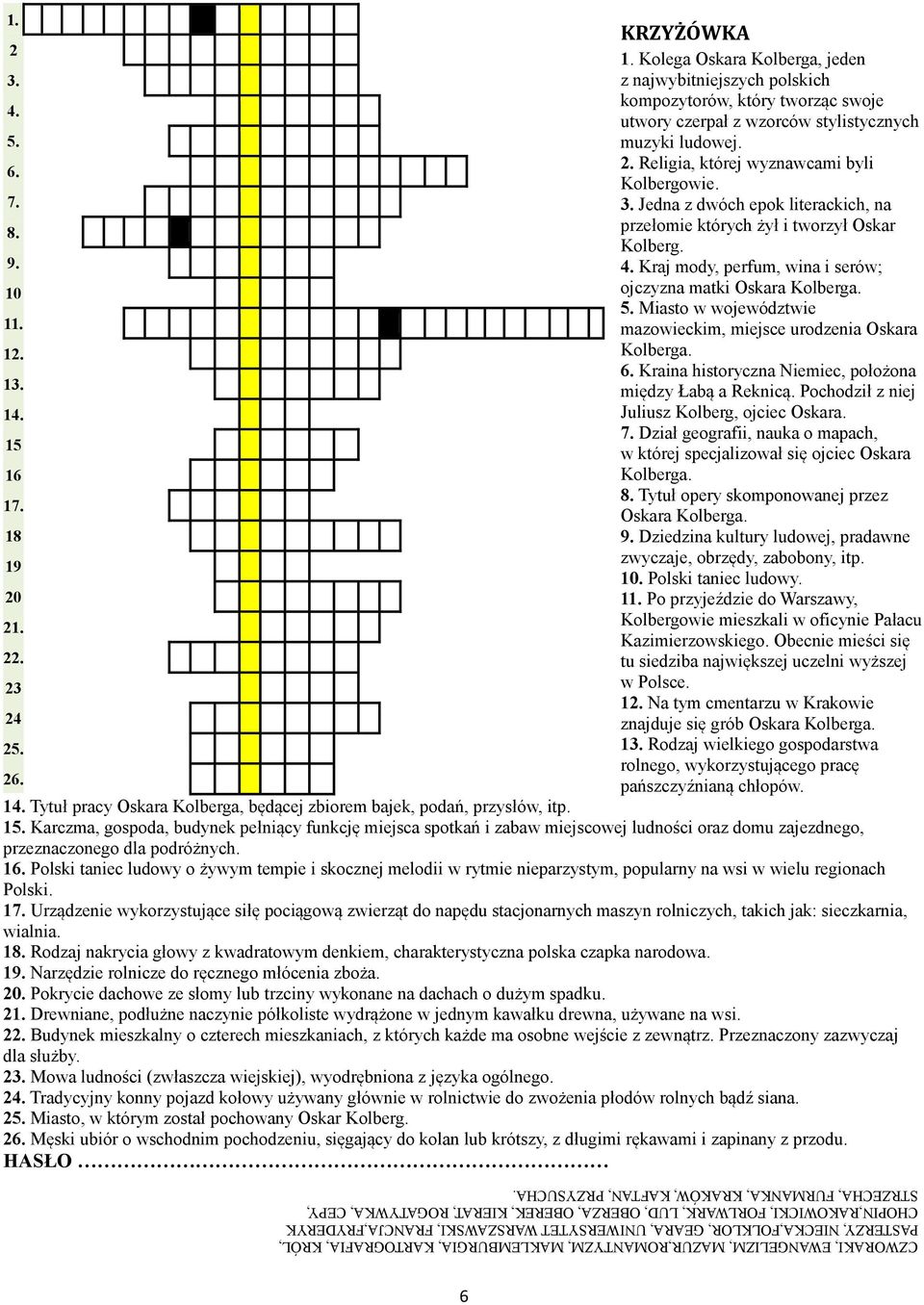 muzyki ludowej. 2. Religia, której wyznawcami byli Kolbergowie. 3. Jedna z dwóch epok literackich, na 8. 9. K R Ó L P A S T E R Z Y F O L K L O R przełomie których żył i tworzył Oskar Kolberg. 4.