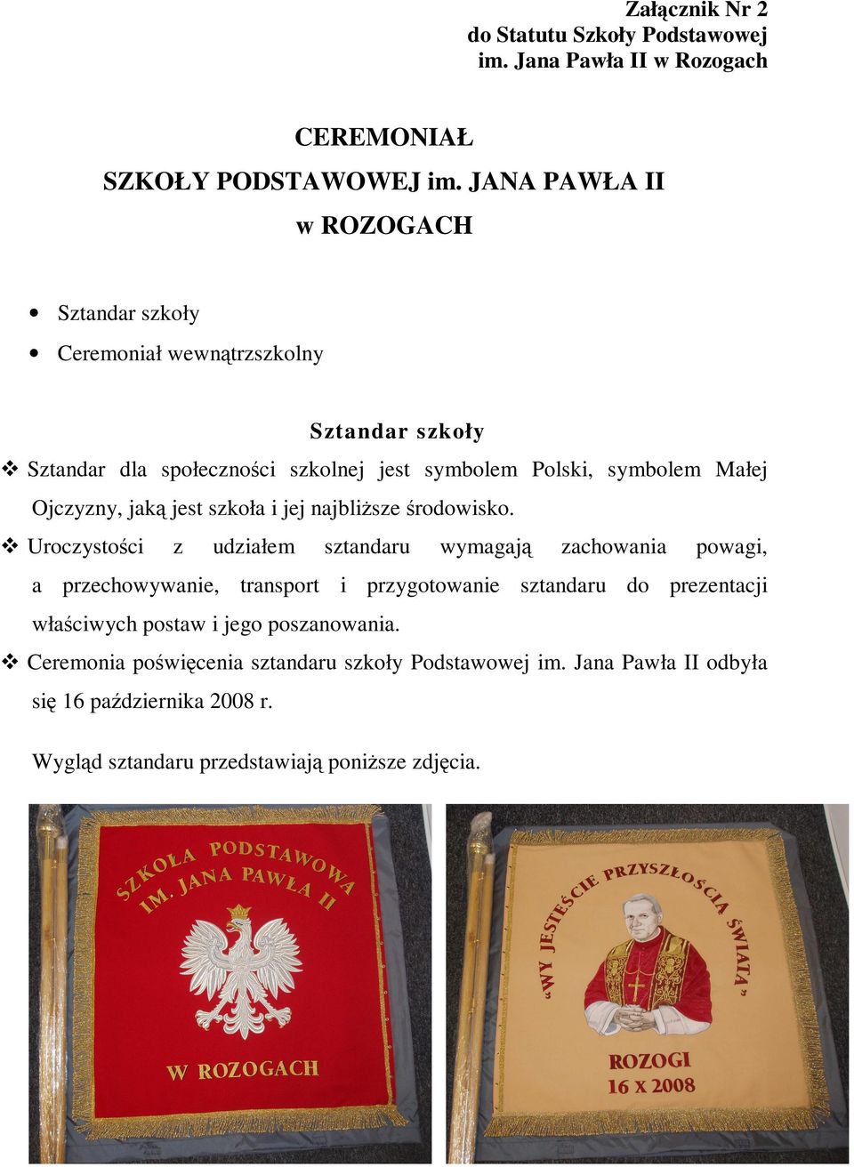 jest szkoła i jej najbliŝsze środowisko.