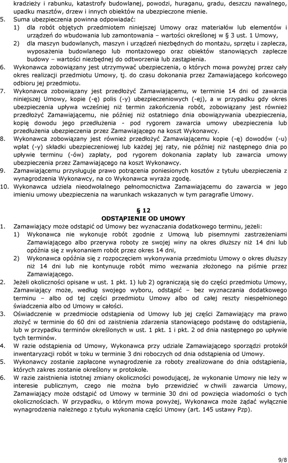 1 Umowy, 2) dla maszyn budowlanych, maszyn i urządzeń niezbędnych do montaŝu, sprzętu i zaplecza, wyposaŝenia budowlanego lub montaŝowego oraz obiektów stanowiących zaplecze budowy wartości