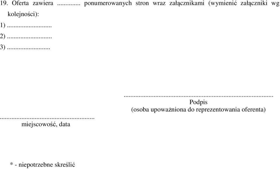 załączniki wg kolejności): 1)... 2)... 3).