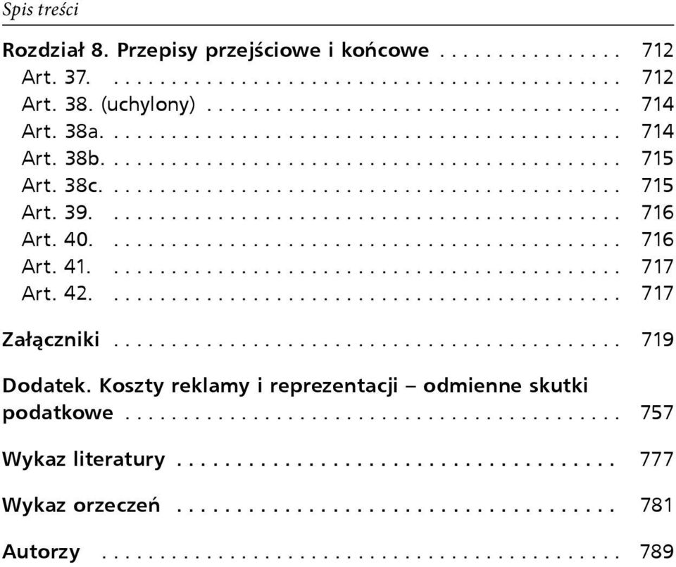 ... 716 Art. 41.... 717 Art. 42.... 717 Załączniki... 719 Dodatek.