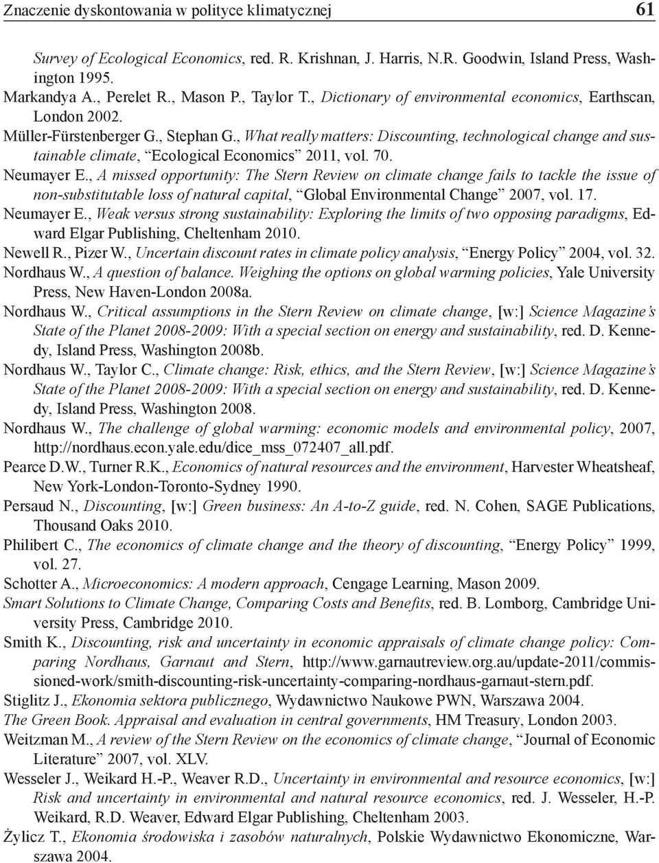 , What really matters: Discounting, technological change and sustainable climate, Ecological Economics 2011, vol. 70. Neumayer E.