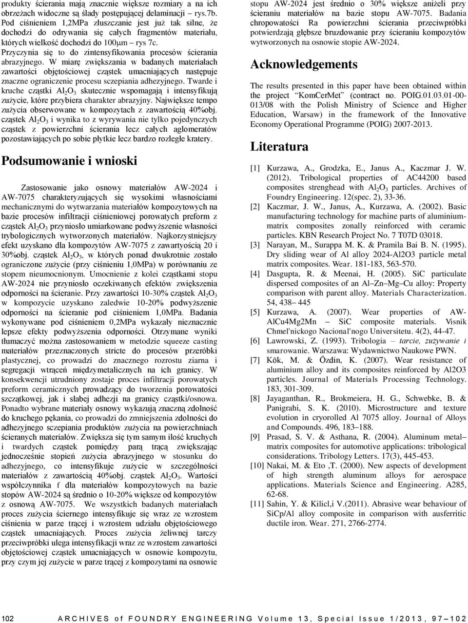 Przyczynia się to do zintensyfikowania procesów ścierania abrazyjnego.
