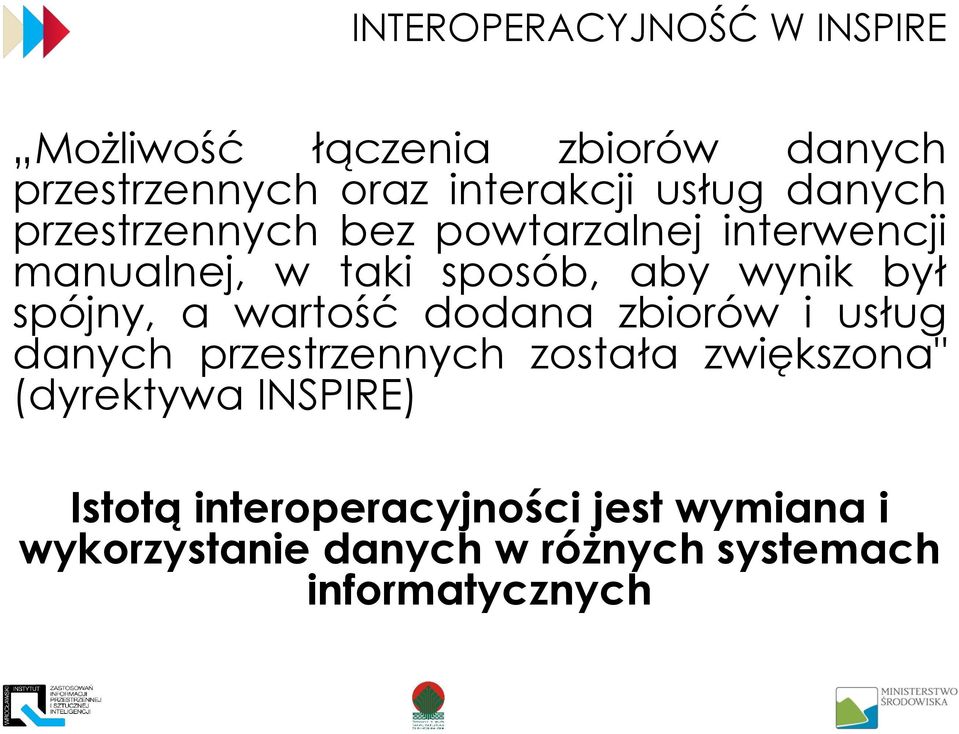 spójny, a wartość dodana zbiorów i usług danych przestrzennych została zwiększona" (dyrektywa