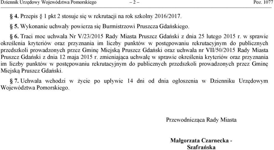 w sprawie określenia kryteriów oraz przyznania im liczby punktów w postępowaniu rekrutacyjnym do publicznych przedszkoli prowadzonych przez Gminę Miejską Pruszcz Gdański oraz uchwała nr VII/50/2015