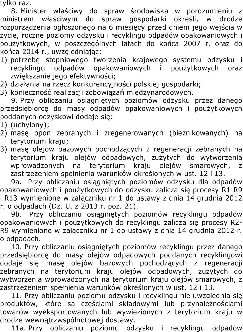 poziomy odzysku i recyklingu odpadów opakowaniowych i poużytkowych, w poszczególnych latach do końca 2007 r. oraz do końca 2014 r.