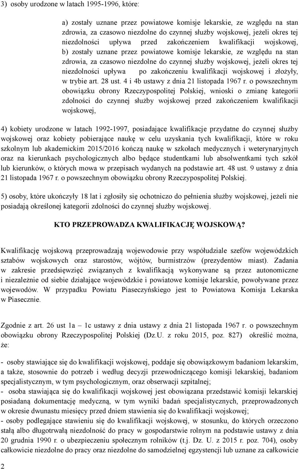 jeżeli okres tej niezdolności upływa po zakończeniu kwalifikacji wojskowej i złożyły, w trybie art. 28 ust. 4 i 4b ustawy z dnia 21 listopada 1967 r.