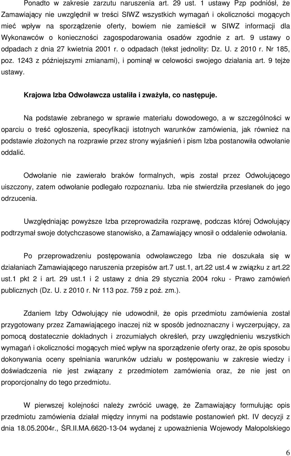 o konieczności zagospodarowania osadów zgodnie z art. 9 ustawy o odpadach z dnia 27 kwietnia 2001 r. o odpadach (tekst jednolity: Dz. U. z 2010 r. Nr 185, poz.