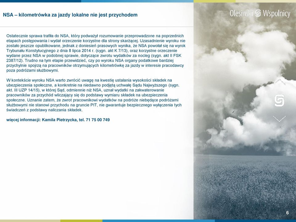 akt K 7/13), oraz korzystne orzeczenie wydane przez NSA w podobnej sprawie, dotyczące zwrotu wydatków za nocleg (sygn. akt II FSK 2387/12).