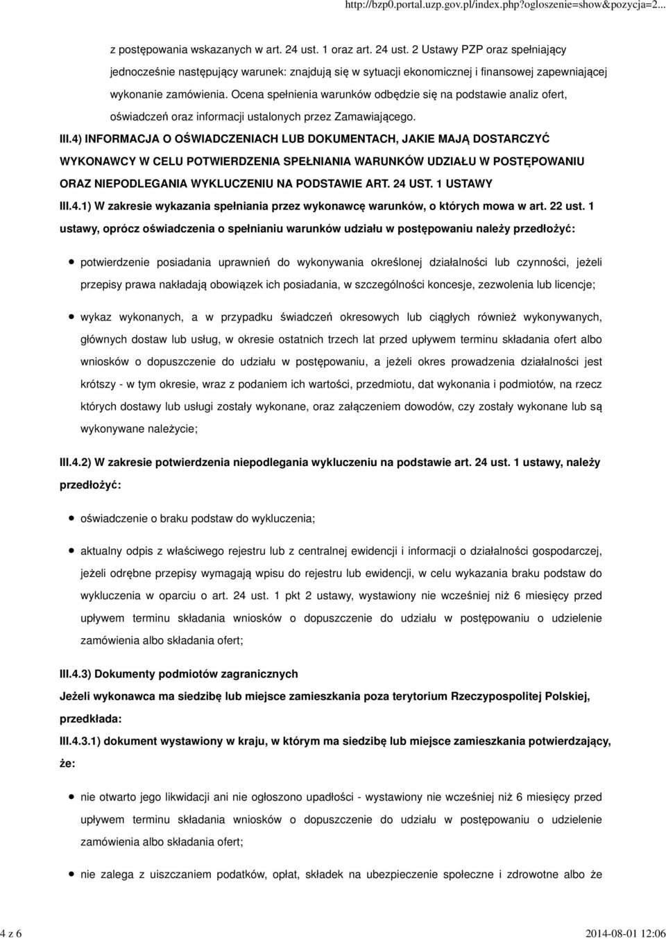4) INFORMACJA O OŚWIADCZENIACH LUB DOKUMENTACH, JAKIE MAJĄ DOSTARCZYĆ WYKONAWCY W CELU POTWIERDZENIA SPEŁNIANIA WARUNKÓW UDZIAŁU W POSTĘPOWANIU ORAZ NIEPODLEGANIA WYKLUCZENIU NA PODSTAWIE ART. 24 UST.