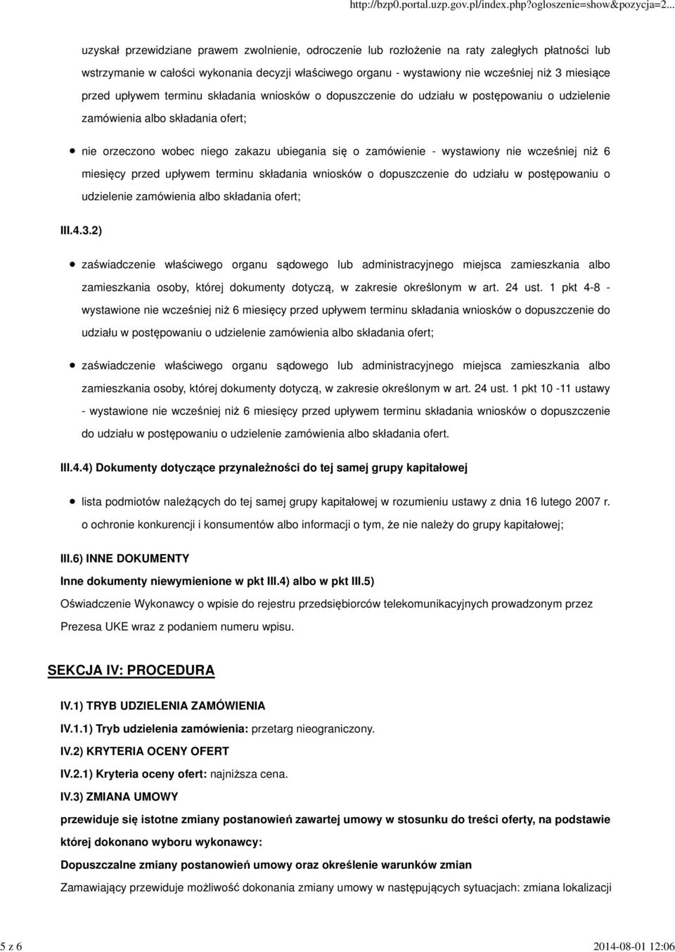 o zamówienie - wystawiony nie wcześniej niż 6 miesięcy przed upływem terminu składania wniosków o dopuszczenie do udziału w postępowaniu o udzielenie zamówienia albo składania ofert; III.4.3.