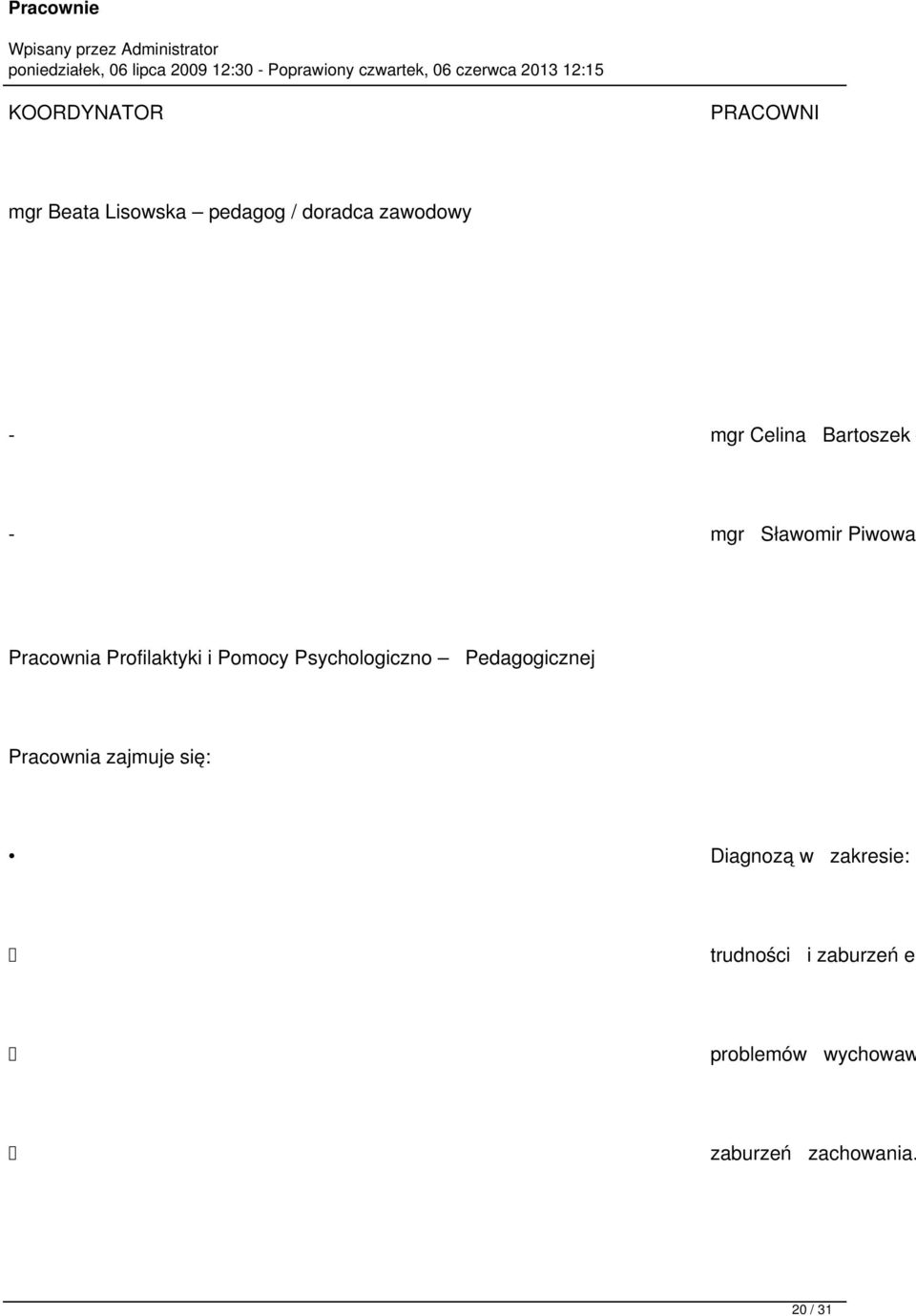 Psychologiczno Pedagogicznej Pracownia zajmuje się: Diagnozą w zakresie: